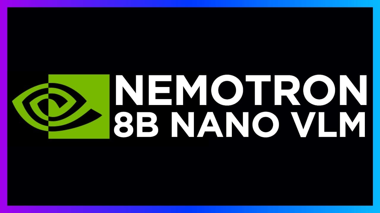 NVIDIA's Llama Nemotron Nano 8B Vision Language Model