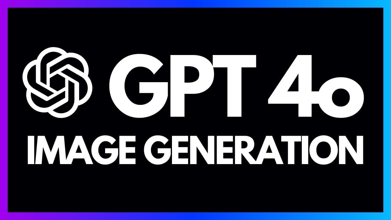 OpenAI GPT 4o Image Generation in 7 Minutes