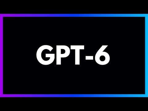 GPT-6 In 7 Minutes