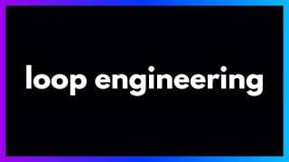 Loop Engineering in 9 Minutes: Stop Prompting, Start Building Loops