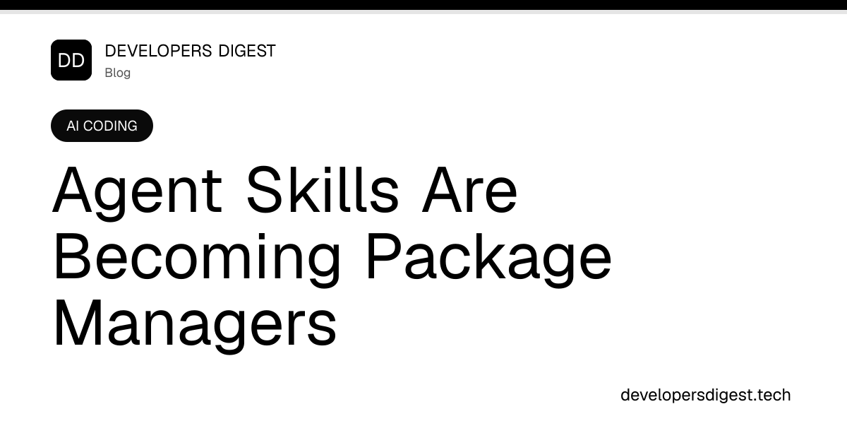 Agent Skills Are Becoming Package Managers - Developers Digest