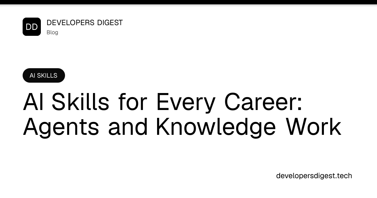 AI Skills for Every Career: Agents and Knowledge Work - Developers Digest
