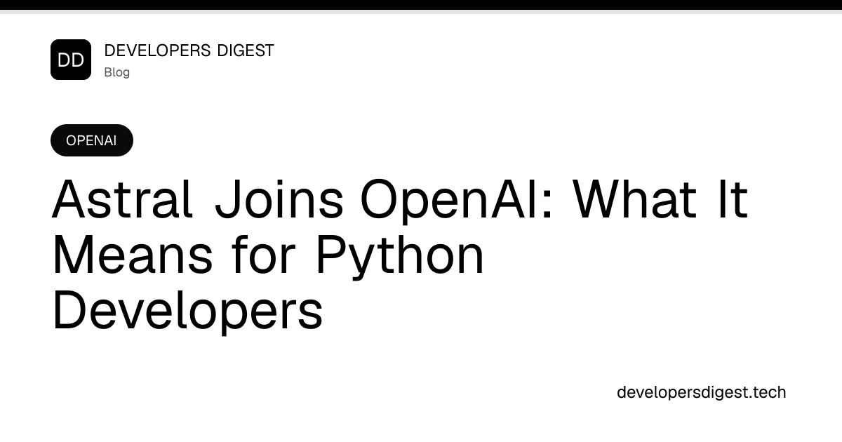 Astral Joins OpenAI: What It Means for Python Developers - Developers ...