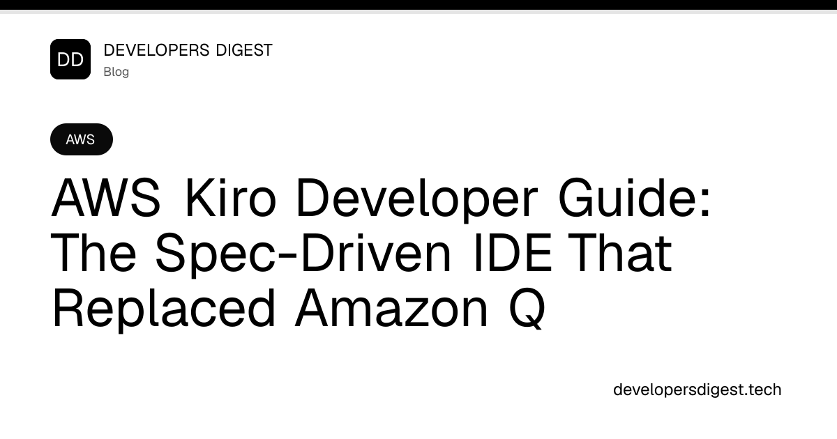 AWS Kiro Developer Guide: The Spec-Driven IDE That Replaced Amazon Q ...