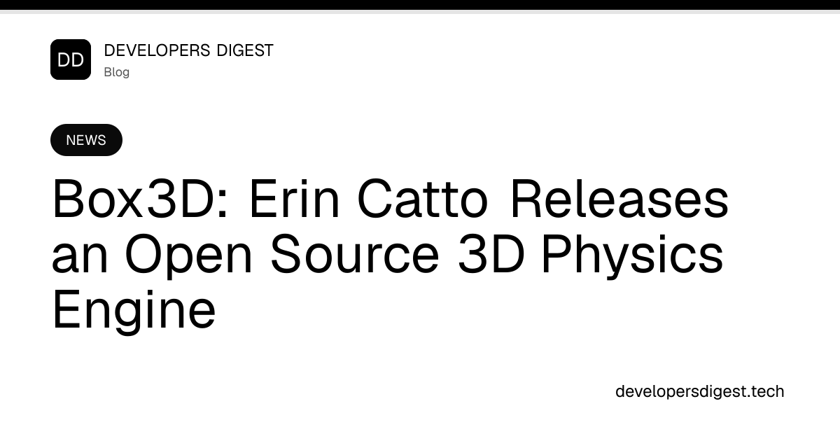 Box3D: Erin Catto Releases an Open Source 3D Physics Engine ...