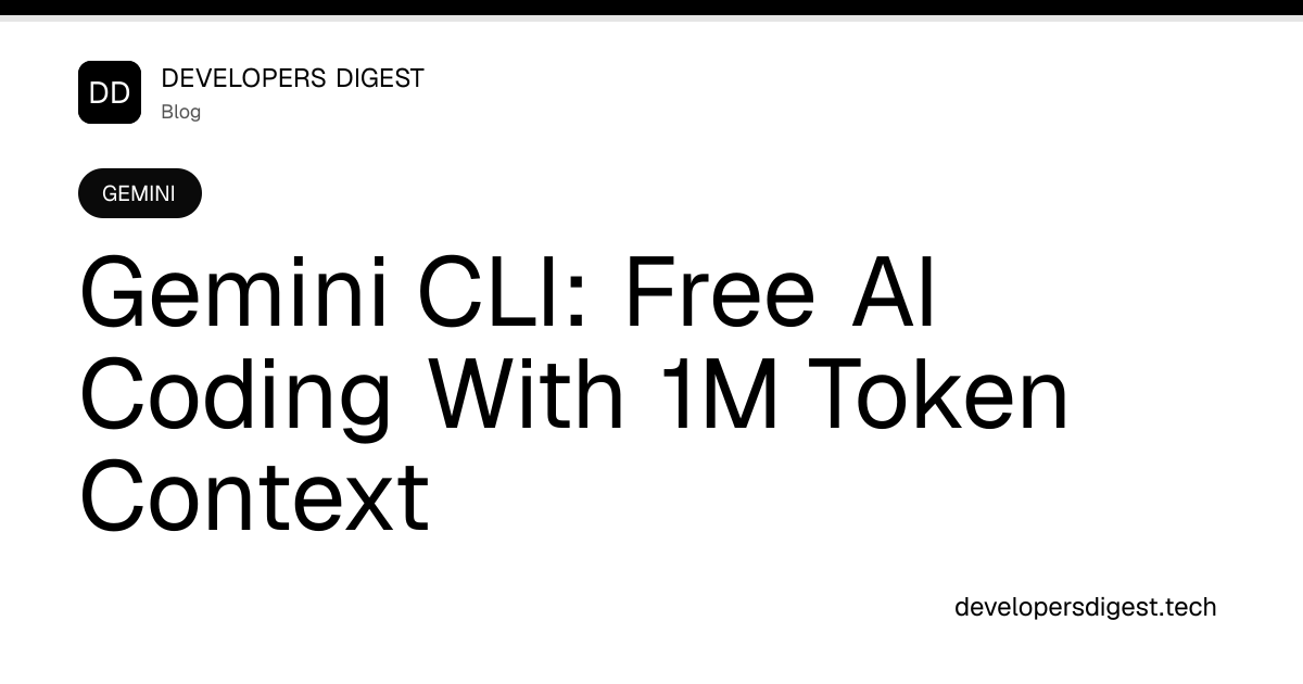 Gemini CLI: Free AI Coding With 1M Token Context - Developers Digest