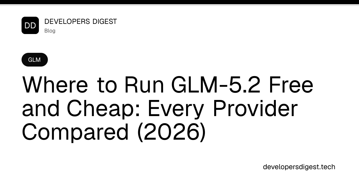 Where to Run GLM-5.2 Free and Cheap: Every Provider Compared (2026 ...