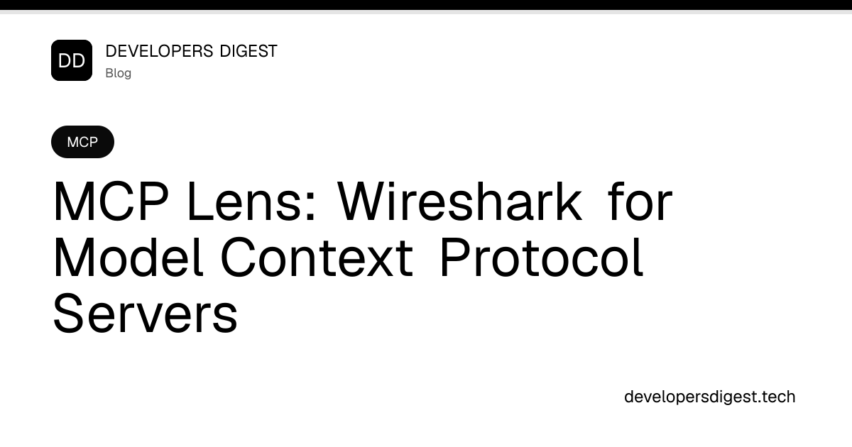 MCP Lens: Wireshark for Model Context Protocol Servers - Developers Digest