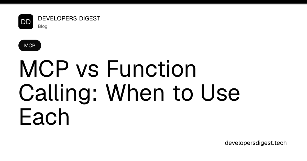 MCP vs Function Calling: When to Use Each - Developers Digest