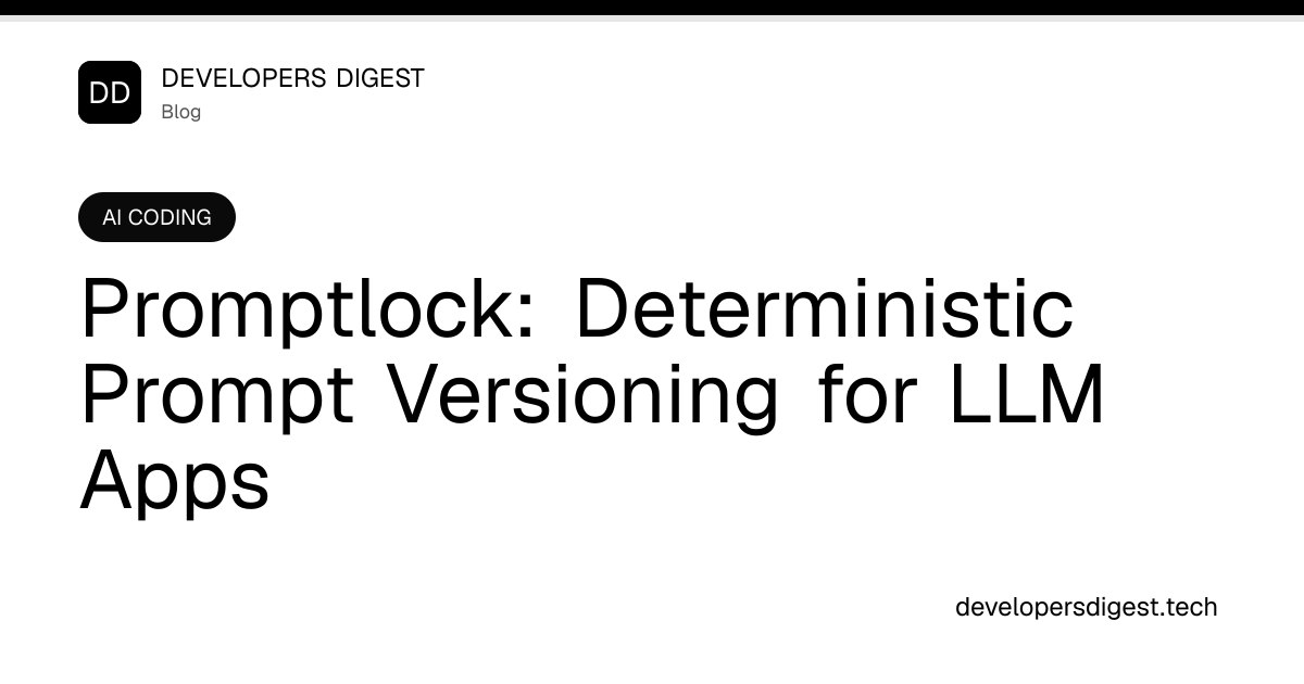 Promptlock: Deterministic Prompt Versioning for LLM Apps - Developers ...