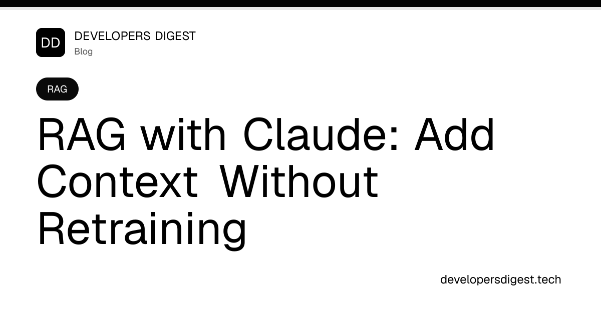 RAG with Claude: Add Context Without Retraining - Developers Digest
