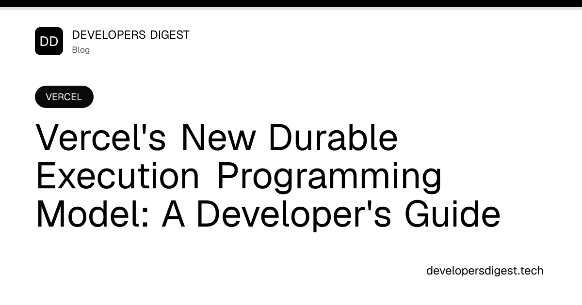 Vercel's New Durable Execution Programming Model: A Developer's Guide ...
