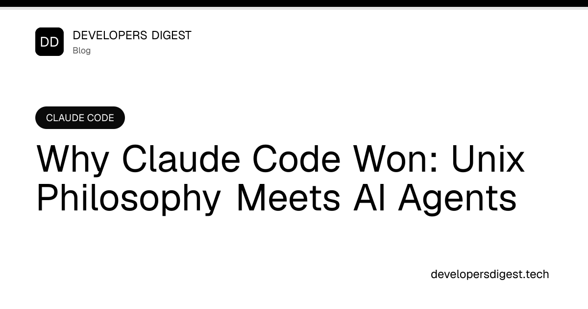 Why Claude Code Won: Unix Philosophy Meets AI Agents - Developers Digest