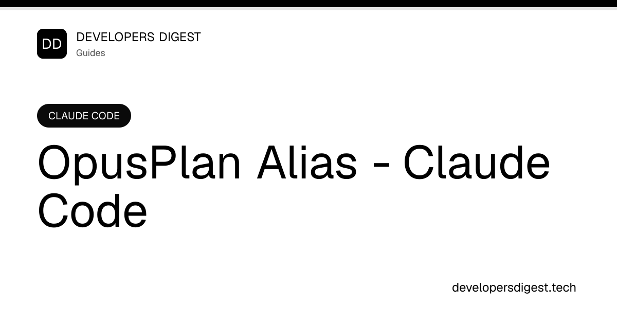 OpusPlan Alias - Claude Code - Developers Digest