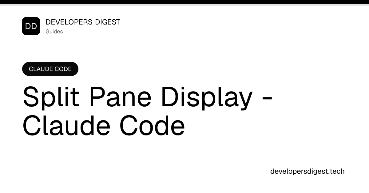 Split Pane Display - Claude Code - Developers Digest