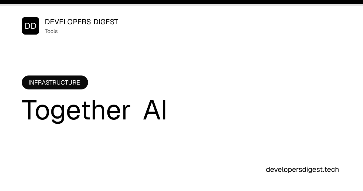 Together AI - Review & Setup Guide - Developers Digest